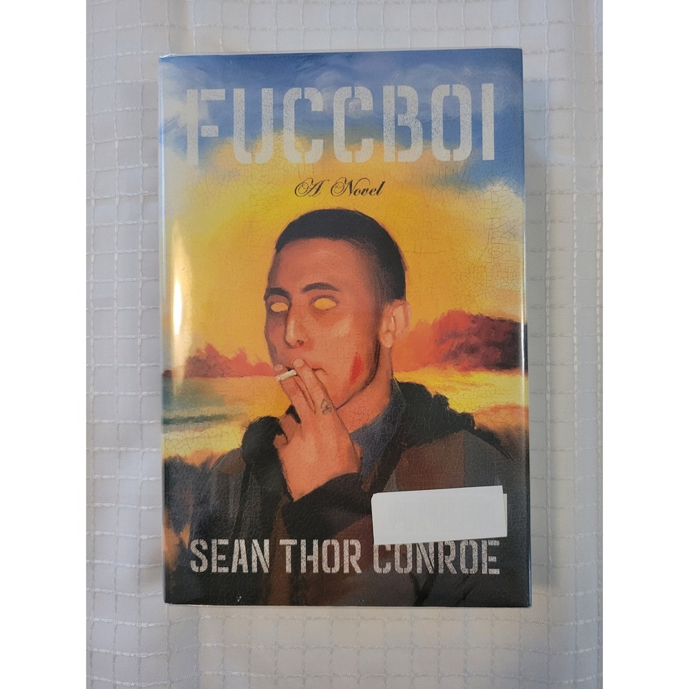 Fuccboi A Novel by Sean Thor Conroe First Edition Hardcover 2022 Ex-Library‎